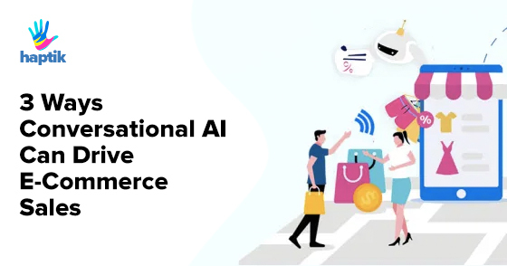 3 Ways Conversational AI Can Drive eCommerce Sales