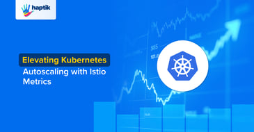 Elevating Kubernetes Autoscaling with Istio Metrics