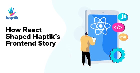 Haptik’s Frontend Story