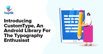 CustomType, An Android Library For The Typography Enthusiast