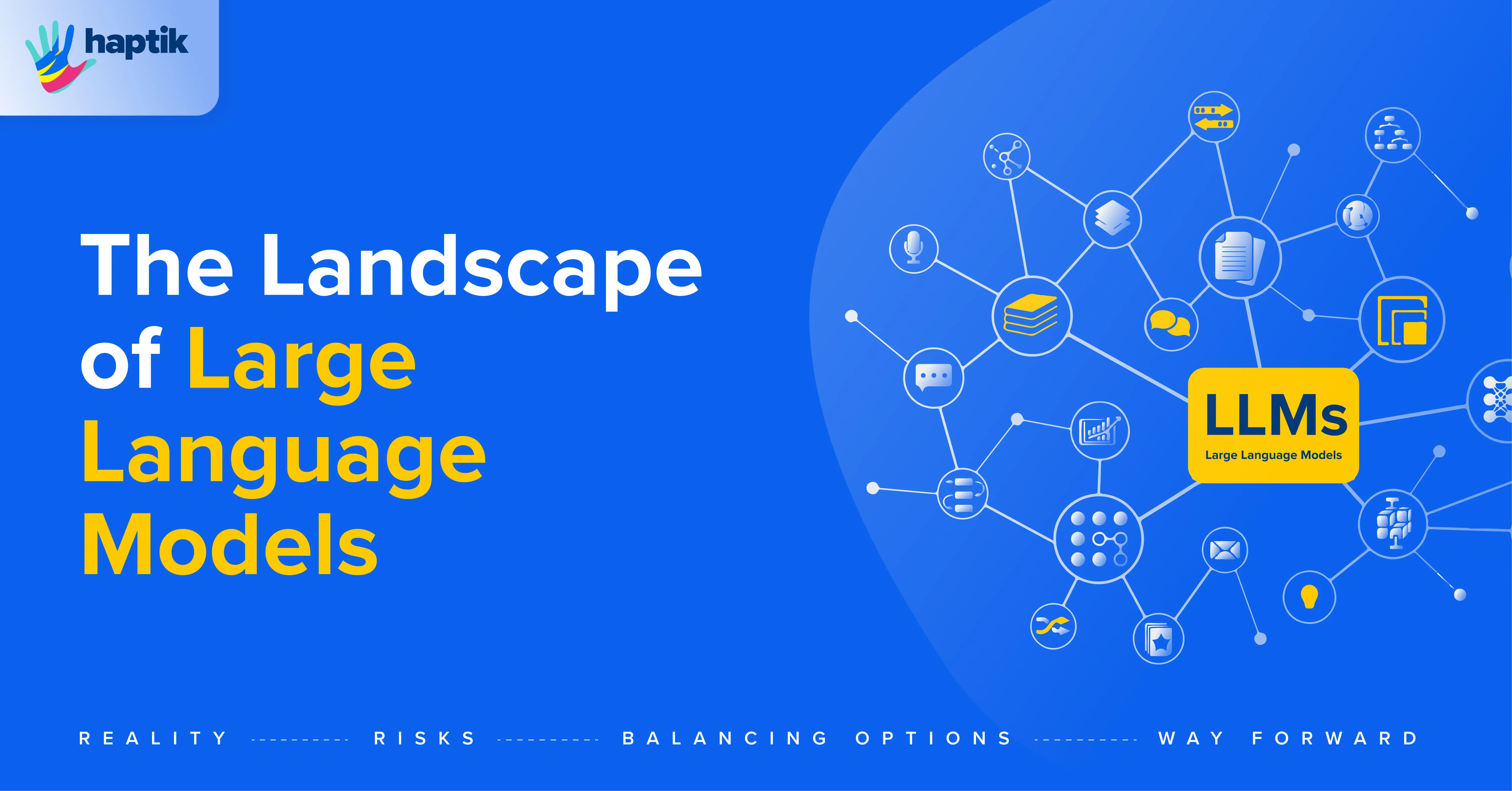 The Landscape of Large Language Models (LLMs): Risks, Balancing Options & Way Forward