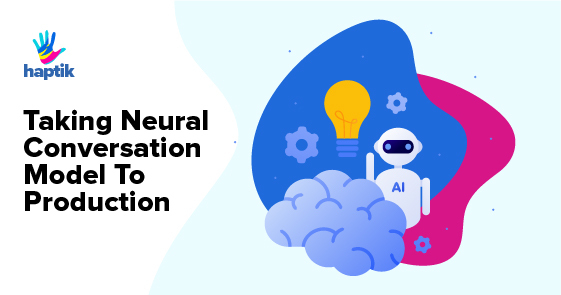 Taking Neural Conversation Model To Production